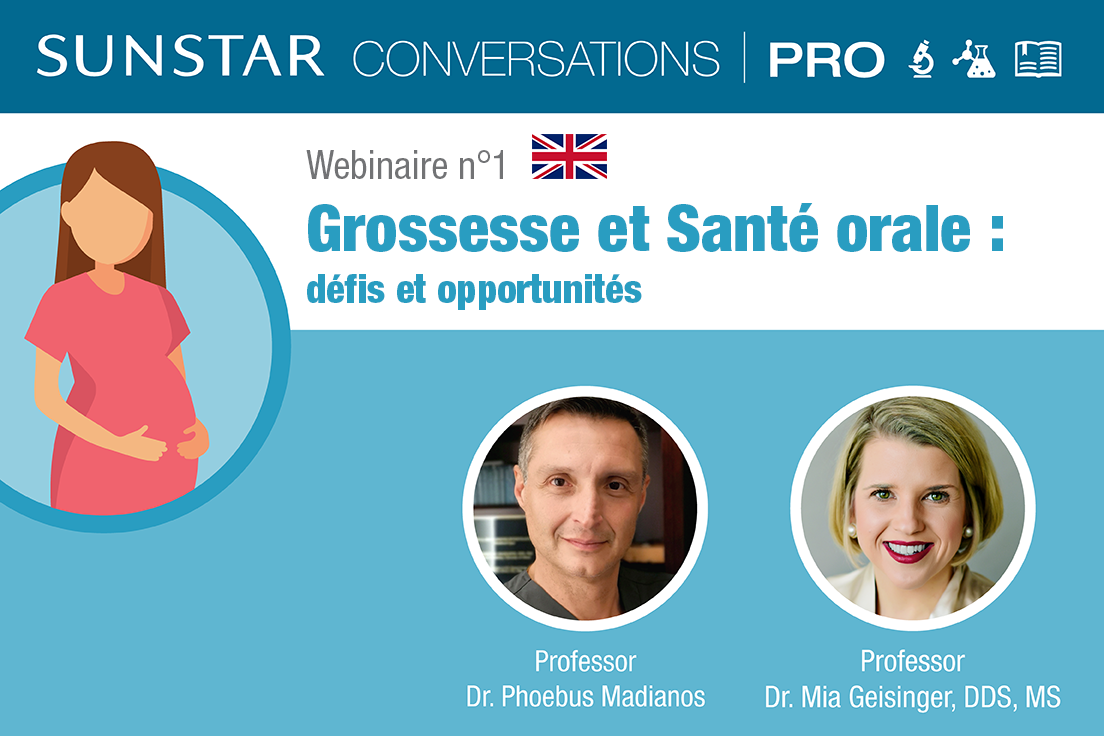 SUNSTAR Conversations Pro - Webinaire n°1 - Grossesse et Santé Orale